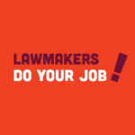 Lawmakers Do Your Job!